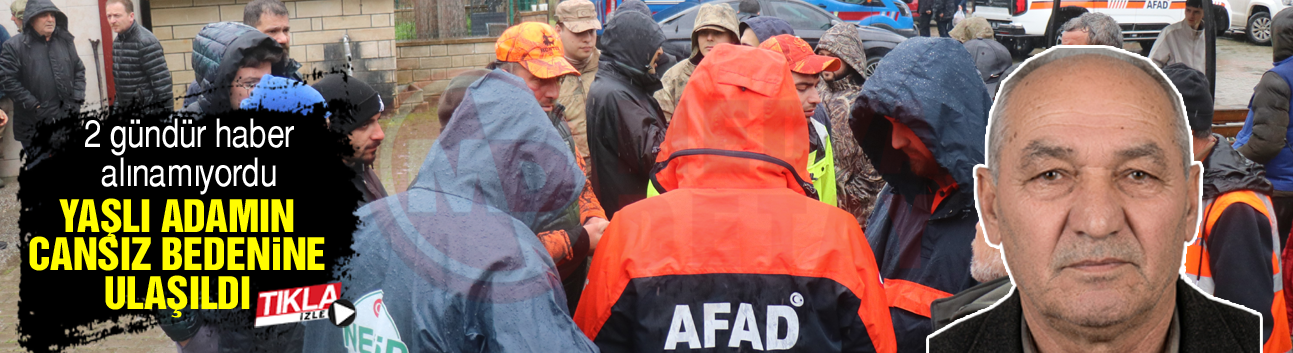 Kaybolan yaşlı adamın cansız bedenine ulaşıldı!