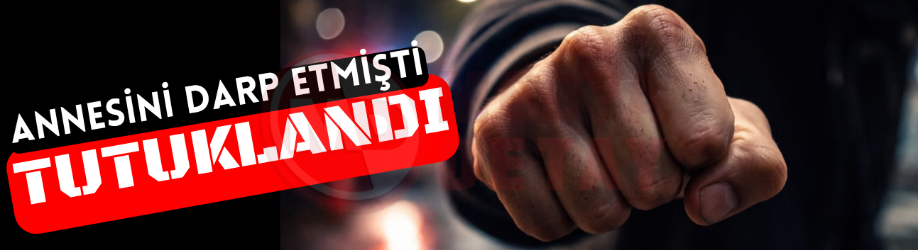 Annesini darp etmişti: Tutuklandı