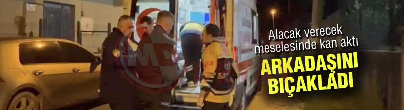 Alacak verecek meselesinde kan aktı