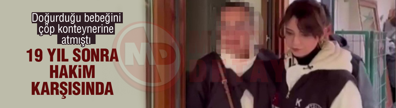 Doğurduğu bebeğini çöp konteynerine atmıştı