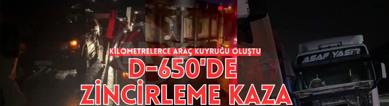 D-650'de zincirleme kaza: Yol kapandı!