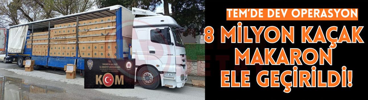 8 milyon kaçak makaron ele geçirildi