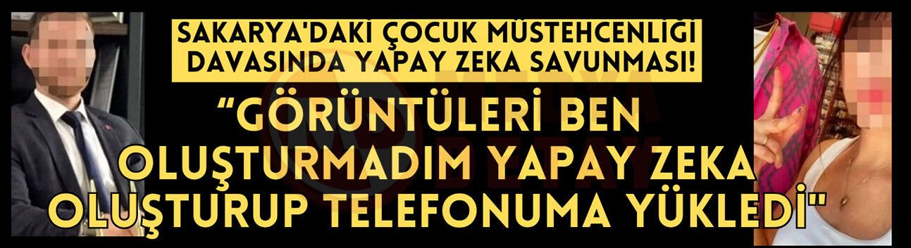 Sakarya'daki çocuk müstehcenliği davasında 'Yapay Zeka' savunması