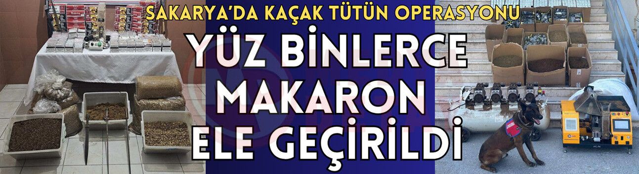 Sakarya’da kaçak tütün operasyonu!
