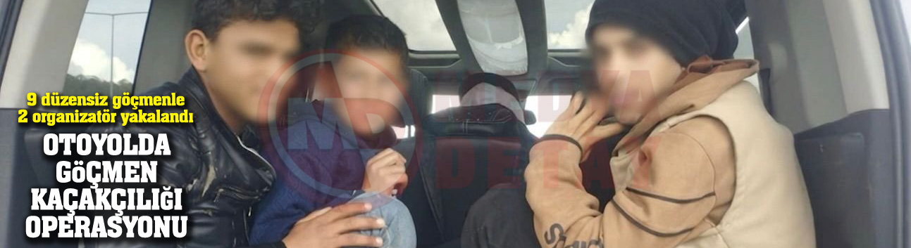 9 düzensiz göçmenle 2 organizatör yakalandı