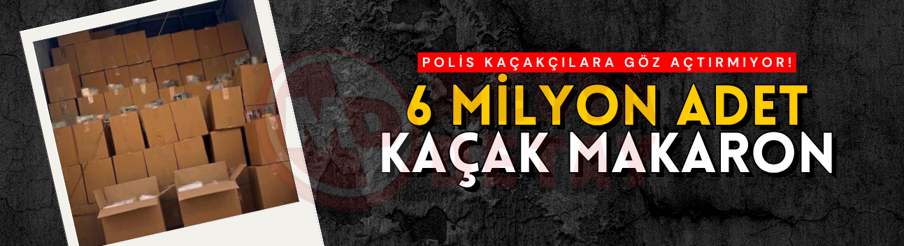 Sakarya'da 6 milyonluk kaçak makaron operasyonu!