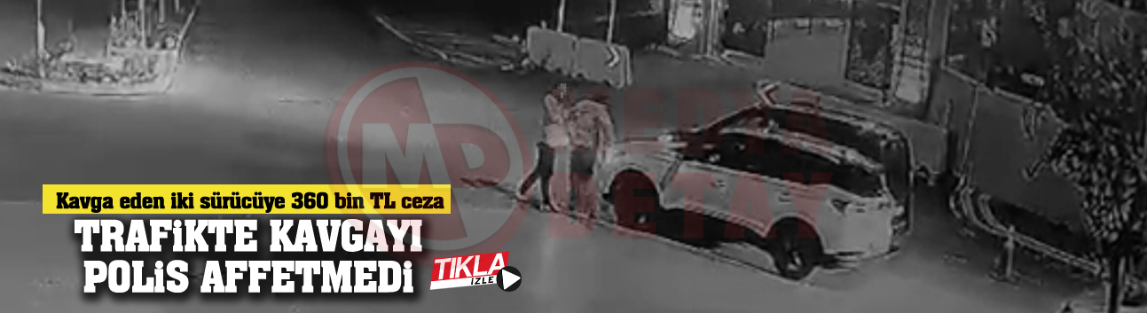 Trafikte kavgayı polis affetmedi