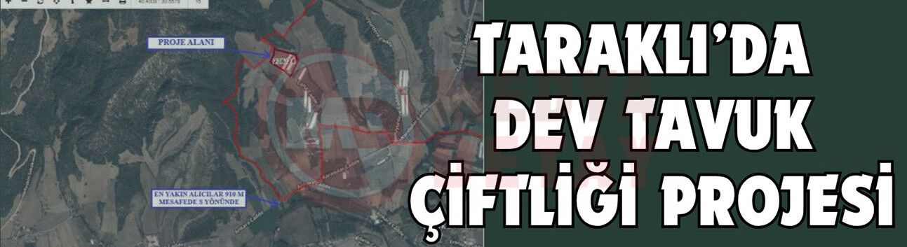Taraklı’da dev tavuk çiftliği projesi