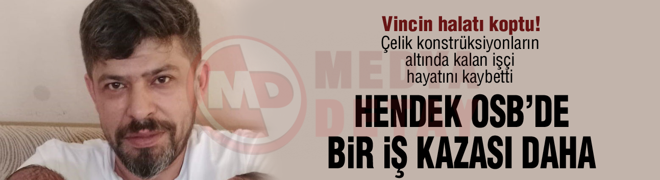 Çelik konstrüksiyonların altında kalan işçi hayatını kaybetti