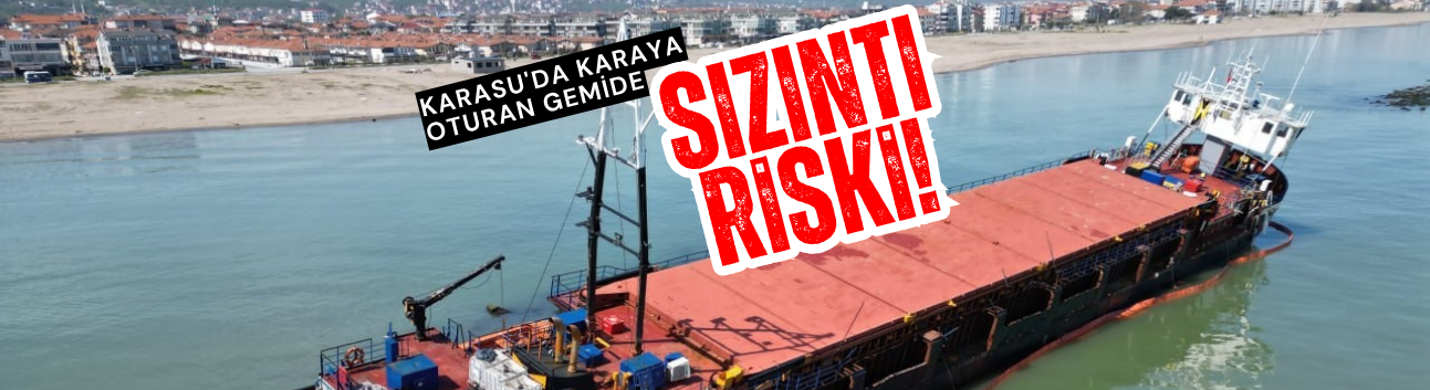 Karasu'da karaya oturan gemide sızıntı riski!